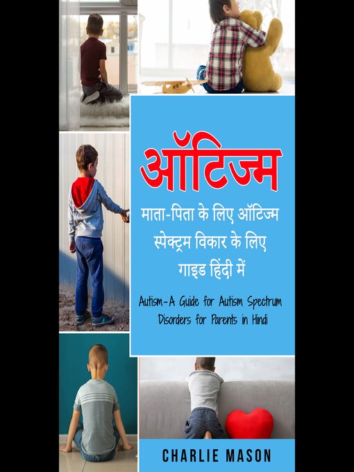 Title details for ऑटिज्म--माता-पिता के लिए ऑटिज्म स्पेक्ट्रम विकार के लिए गाइड हिंदी में/ Autism--A Guide for Autism Spectrum Disorders for Parents in Hindi by Charlie Mason - Available